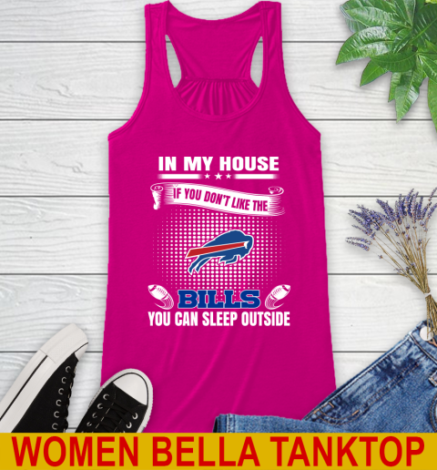 Buffalo Bills NFL Football In My House If You Don't Like The Bills You Can Sleep Outside Shirt Racerback Tank 6