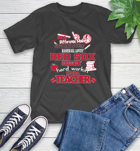Boston Red Sox MLB I'm A Difference Making Student Caring Baseball Loving Kinda Teacher T-Shirt