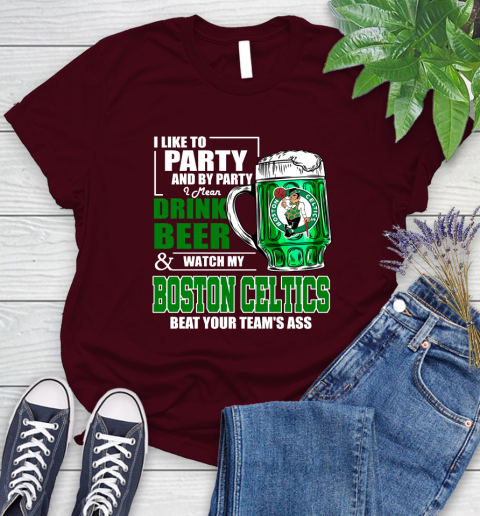 NBA Drink Beer and Watch My Boston Celtics Beat Your Team's Ass Women's T-Shirt 7