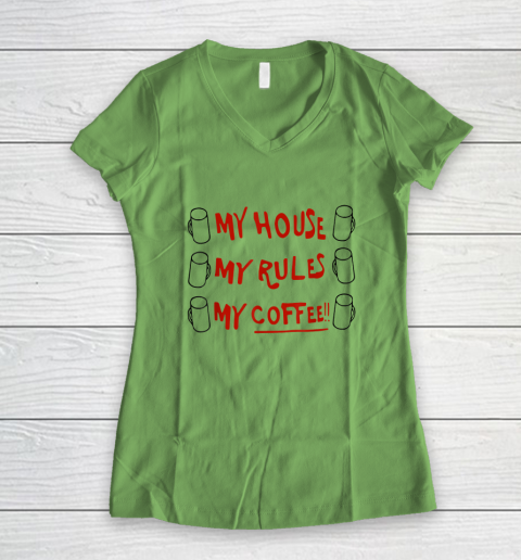 My House My Rules My Coffee Women's V-Neck T-Shirt 4