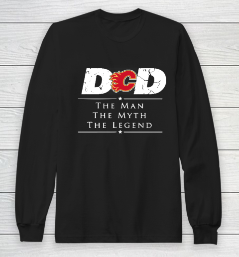 Calgary Flames NHL Ice Hockey Dad The Man The Myth The Legend Long Sleeve T-Shirt