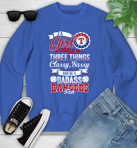 Texas Rangers MLB Baseball A Girl Should Be Three Things Classy Sassy And A Be Badass Fan Youth Sweatshirt 7