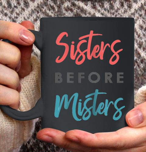 Sisters before Mister T shirt Funny Gift Tee for christmas Ceramic Mug 11oz