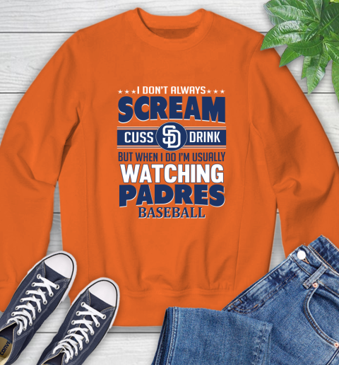 San Diego Padres MLB I Scream Cuss Drink When I'm Watching My Team Sweatshirt 3