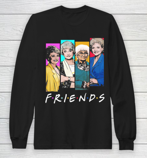 The Golden Girls F.r.i.e.n.d.s Long Sleeve T-Shirt