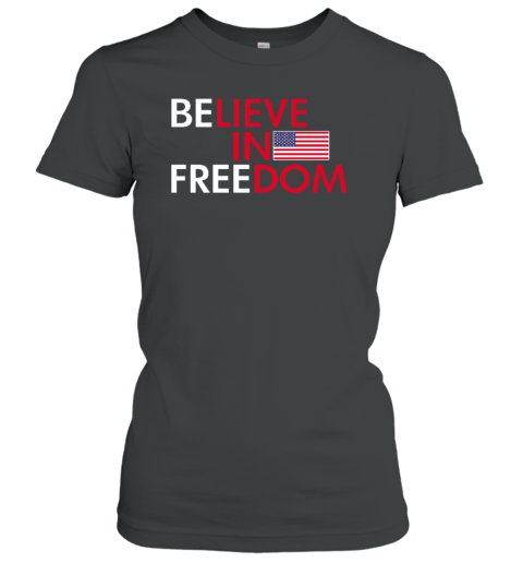 Believe In Freedom America Women's T-Shirt