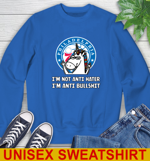 Philadelphia 76ers NBA Basketball Unicorn I'm Not Anti Hater I'm Anti Bullshit Sweatshirt 9