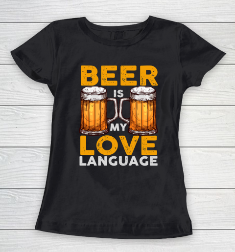 Beer Lover Funny Shirt Beer is my Love Language Women's T-Shirt