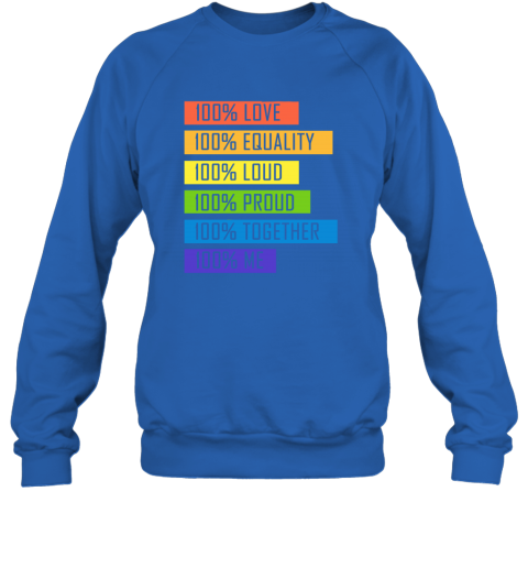 tzyp 100 love equality loud proud together 100 me lgbt sweatshirt 35 front royal