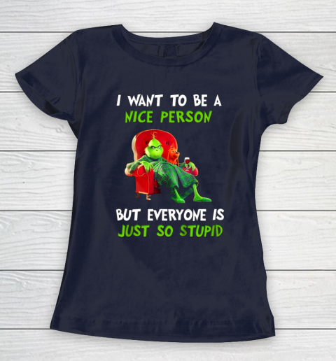 I Want To Be A Nice Person But Everyone so Stupid Grinch Christmas Women's T-Shirt 2