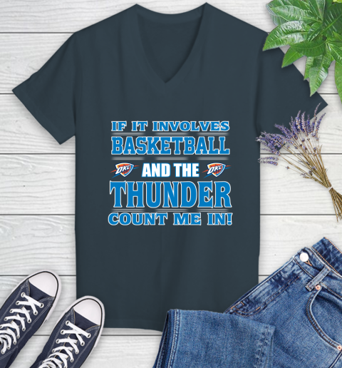 NBA If It Involves Basketball And Oklahoma City Thunder Count Me In Sports Women's V-Neck T-Shirt 8
