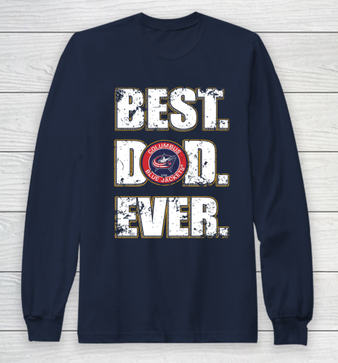 NHL Columbus Blue Jackets Hockey Best Dad Ever Family Shirt Long Sleeve T-Shirt 2