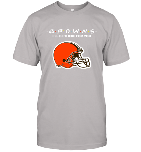I'll Be There For You Cleveland Browns Friends Movie NFL Unisex Jersey Tee