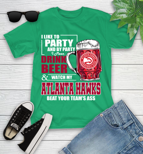 NBA Drink Beer and Watch My Atlanta Hawks Beat Your Team Youth T-Shirt 8