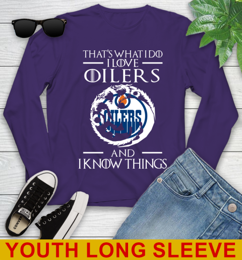 Edmonton Oilers NHL Hockey That's What I Do I Love My Team And I Know Things Game Of Thrones 120