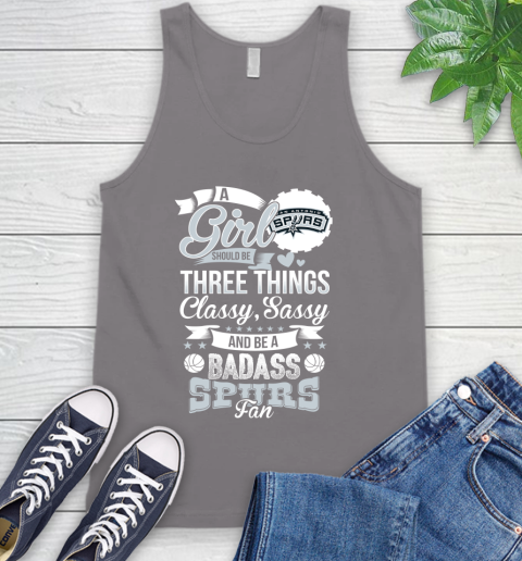 San Antonio Spurs NBA A Girl Should Be Three Things Classy Sassy And A Be Badass Fan Tank Top 6