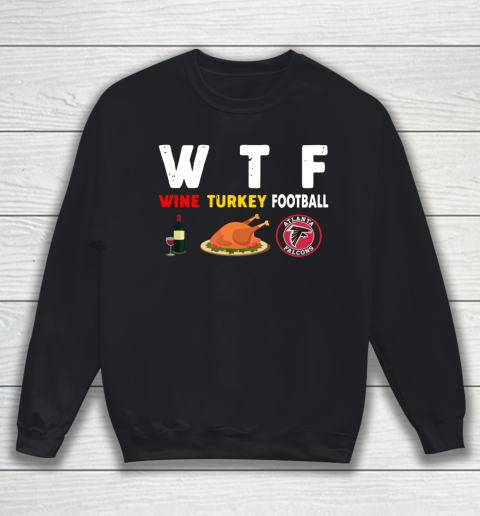 Atlanta Falcons Giving Day WTF Wine Turkey Football NFL Sweatshirt