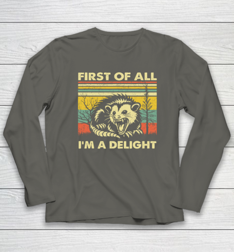 First Of All I'm A Delight Sarcastic Angry Opossum Possum Long Sleeve T-Shirt 4
