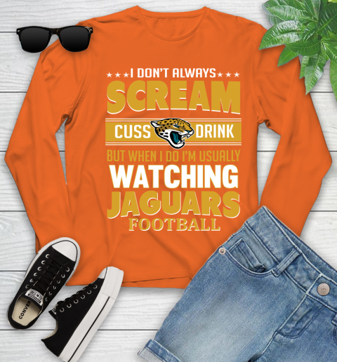 Jacksonville Jaguars NFL Football I Scream Cuss Drink When I'm Watching My Team Youth Long Sleeve 3