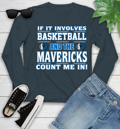 NBA If It Involves Basketball And Dallas Mavericks Count Me In Sports Youth Long Sleeve 8