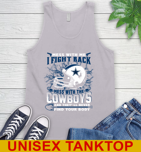NFL Football Dallas Cowboys Mess With Me I Fight Back Mess With My Team And They'll Never Find Your Body Shirt Tank Top 3