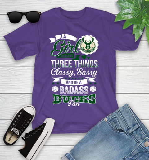 Milwaukee Bucks NBA A Girl Should Be Three Things Classy Sassy And A Be Badass Fan Youth T-Shirt 3