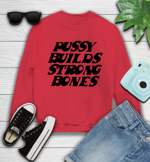 Pussy builds strong bones shirt 97