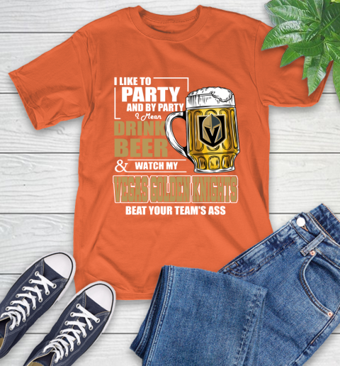 NHL I Like To Party And By Party I Mean Drink Beer And Watch My Vegas Golden Knights Beat Your Team's Ass Hockey T-Shirt 4