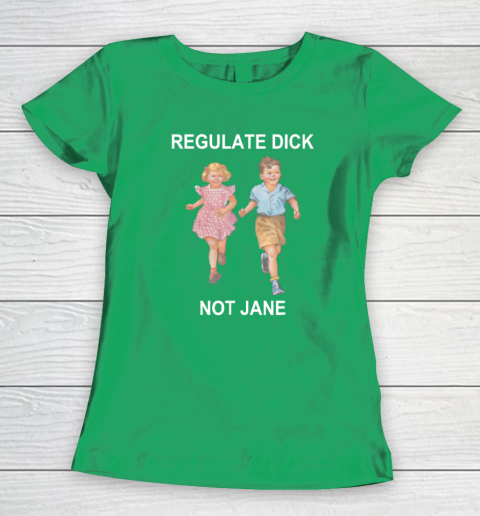 Regulate Dick Not Jane Women's T-Shirt 4