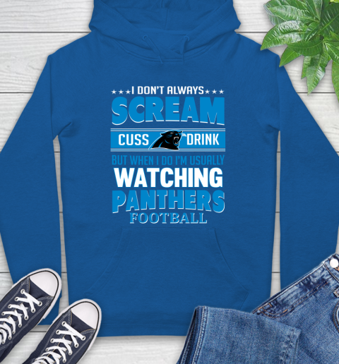 Carolina Panthers NFL Football I Scream Cuss Drink When I'm Watching My Team Hoodie 9