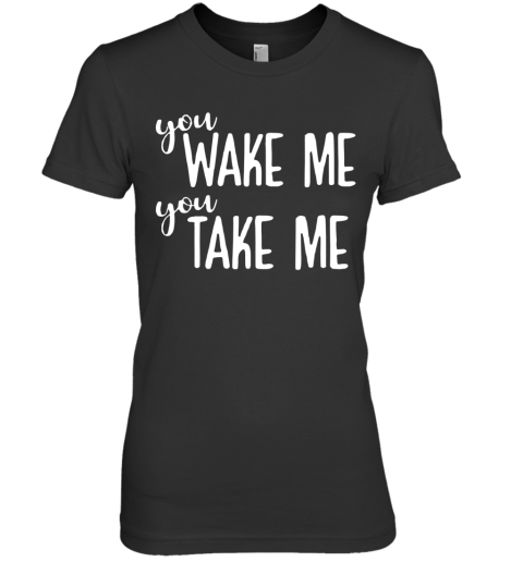 Wake Me You Take Me Onesie Premium Women's T-Shirt