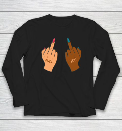 Fuck Ice Middle Fingers Protect Immigrants Anti Ice Long Sleeve T-Shirt