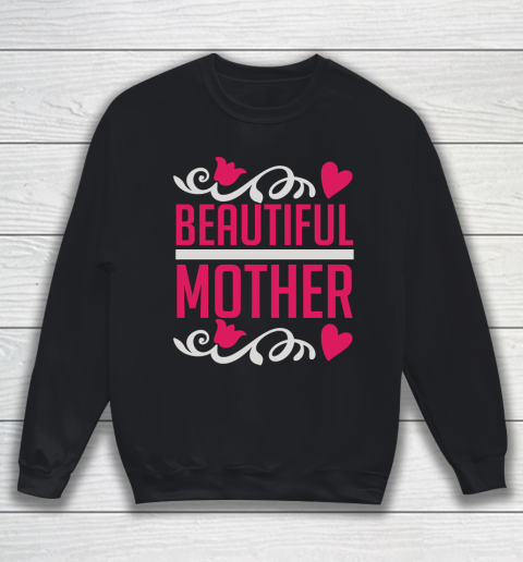 Mother's Day Funny Gift Ideas Apparel  beautiful mother motherday i love mom T Shirt Sweatshirt