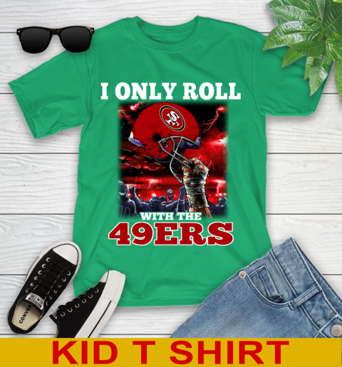 San Francisco 49ers NFL Football I Only Roll With My Team Sports Youth T-Shirt 7