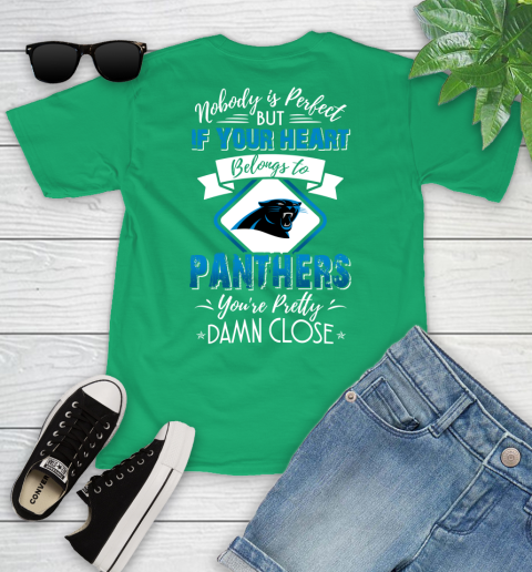 NFL Football Carolina Panthers Nobody Is Perfect But If Your Heart Belongs To Panthers You're Pretty Damn Close Shirt Youth T-Shirt - Image 8