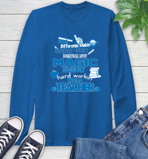 Orlando Magic NBA I'm A Difference Making Student Caring Basketball Loving Kinda Teacher Long Sleeve T-Shirt 10