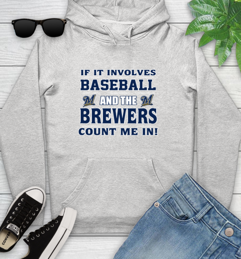 MLB If It Involves Baseball And The Milwaukee Brewers Count Me In Sports Youth Hoodie