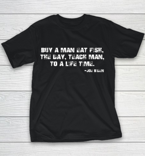Biden Buy a man eat fish the day teach man to a life time Youth T-Shirt