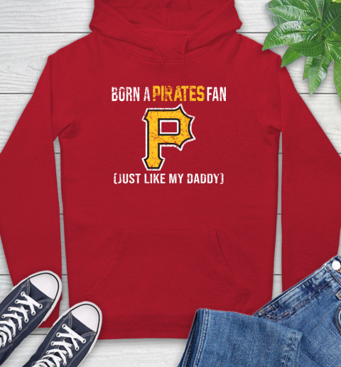 MLB Baseball Pittsburgh Pirates Loyal Fan Just Like My Daddy Shirt Hoodie 11