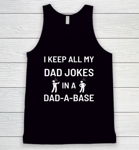Mens I Keep All My Dad Jokes in a Dad A Base Father's Day Gift Tank Top