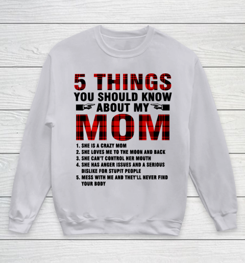 Mother's Day Funny Gift Ideas Apparel  5 Things You Should Know About My Mom T Shirt Youth Sweatshirt 2