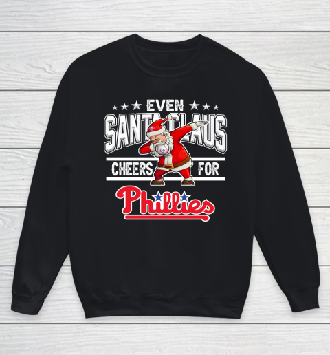 Philadelphia Phillies Even Santa Claus Cheers For Christmas MLB Youth Sweatshirt