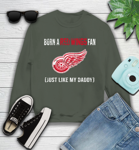NHL Detroit Red Wings Hockey Loyal Fan Just Like My Daddy Shirt Youth Sweatshirt 7