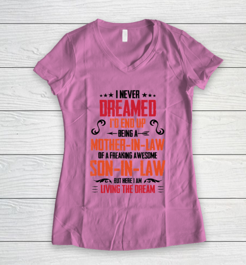 I Never Dreamed I'd End Up Being A Mother In Law Son in Law Women's V-Neck T-Shirt 8