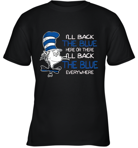 Dr. Seuss Blue Line Warrior I'll Back The Blue Here Or There Youth T-Shirt