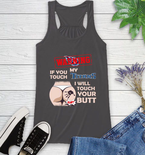 Tennessee Titans NFL Football Warning If You Touch My Team I Will Touch My Butt Racerback Tank 11
