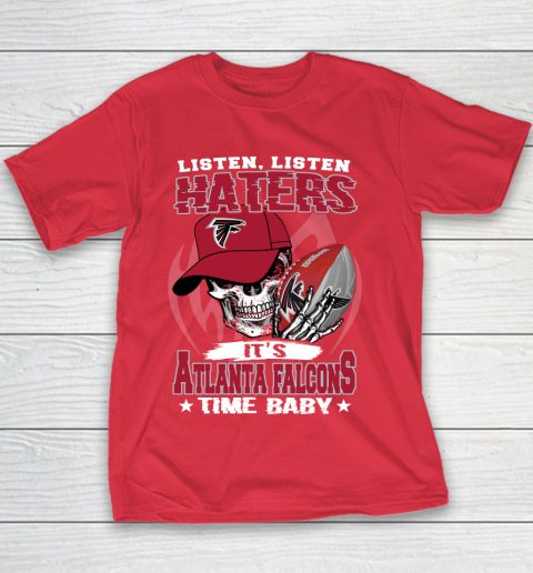 Listen Haters It is FALCONS Time Baby NFL Youth T-Shirt 7