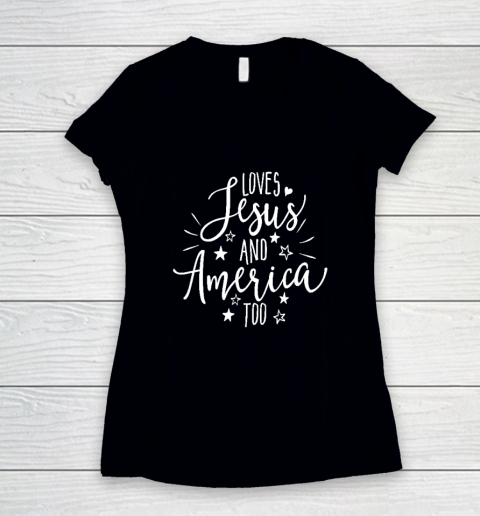 Loves Jesus and America Too T Shirt 4th of July Christian Women's V-Neck T-Shirt