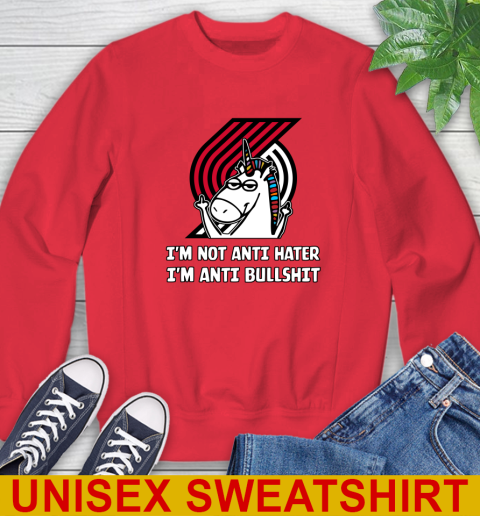 Portland Trail Blazers NBA Basketball Unicorn I'm Not Anti Hater I'm Anti Bullshit Sweatshirt 10