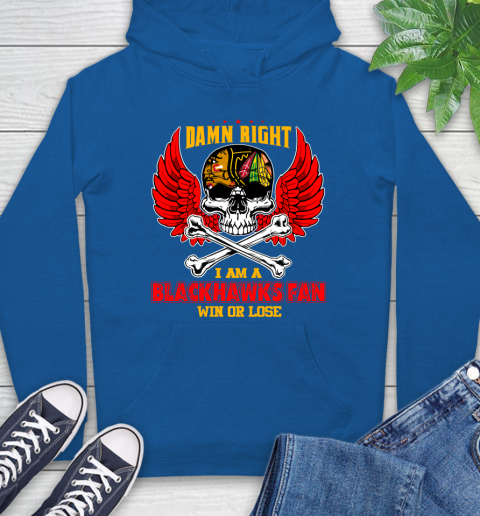 NHL Damn Right I Am A Chicago Blackhawks Win Or Lose Skull Hockey Sports Hoodie 9